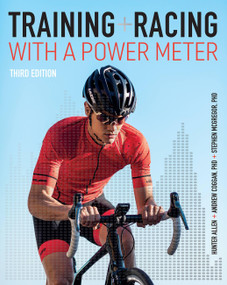 Training and Racing with a Power Meter 3rd edition (Third Edition) by Hunter Allen, Andrew Coggan, Stephen McGregor, 9781937715939