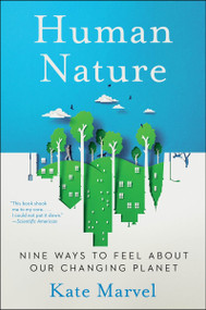 Human Nature (Nine Ways to Feel About Our Changing Planet) - 9780063241541 by Kate Marvel, 9780063241541