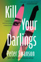Kill Your Darlings (A Novel) - 9780063433632 by Peter Swanson, 9780063433632