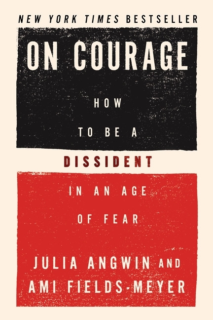On Courage (How to Be a Dissident in an Age of Fear) by Julia Angwin, Ami Fields-Meyer, 9780063491946