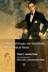 Collected Essays on Stravinsky and Classical Music by Pieter C. van den Toorn, 9789815129892