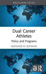 Dual Career Athletes (Policy and Programs) by Grzegorz M. Botwina, 9781041015093
