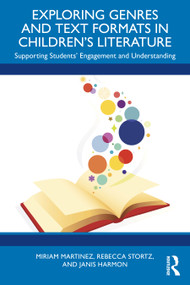 Exploring Genres and Text Formats in Children's Literature (Supporting Students' Engagement and Understanding) by Miriam Martinez, Rebecca Stortz, Janis Harmon, 9781041149156