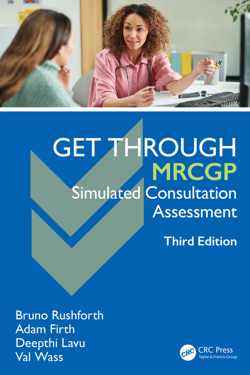 Get Through MRCGP: Simulated Consultation Assessment by Bruno Rushforth, Adam Firth, Deepthi Lavu, Val Wass, 9781032898582