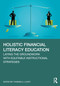 Holistic Financial Literacy Education (Laying the Groundwork with Equitable Instructional Strategies) by Thomas A. Lucey, 9781032967561