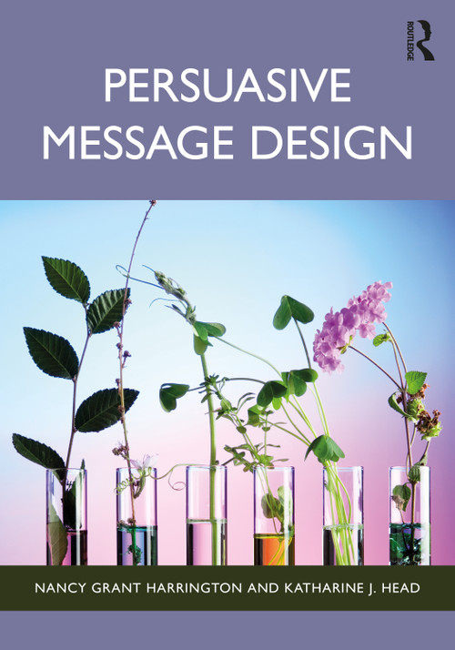 Persuasive Message Design by Nancy Grant Harrington, Katharine J. Head, 9781032588278