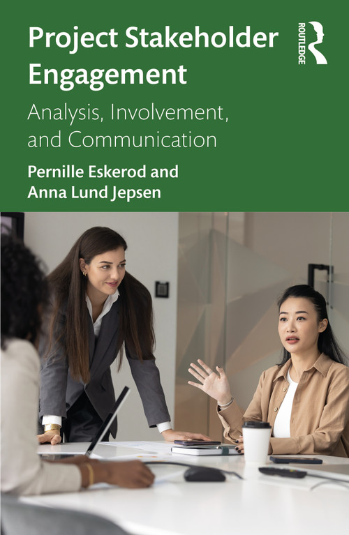 Project Stakeholder Engagement (Analysis, Involvement, and Communication) by Pernille Eskerod, Anna Lund Jepsen, 9781041169031