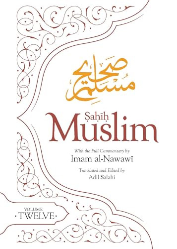 Sahih Muslim (Volume 12) (With the Full Commentary by Imam Nawawi) - 9781835920190 by Imam Abul-Husain Muslim, Adil Salahi, 9781835920190