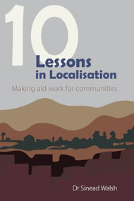10 Lessons in Localisation (Making aid work for communities) by Sinead Walsh, 9781788534093