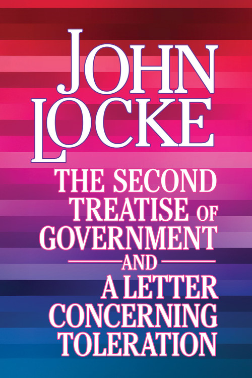 The Second Treatise of Government and A Letter Concerning Toleration - 9781722504762 - 9781722504762 by John Locke, 9781722504762