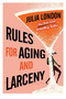 Rules for Aging and Larceny by Julia London, 9781496757142