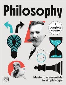 Philosophy A Complete Course (Master the Essentials in Simple Steps) by DK, 9798217139484