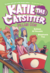 Katie the Catsitter 5: Villain Con ((A Graphic Novel)) by Colleen AF Venable, Stephanie Yue, 9780593570449