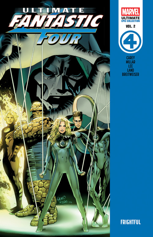 Ultimate Fantastic Four Epic Collection: Frightful by Mike Carey, Mark Millar, Jae Lee, Greg Land, 9781302967994