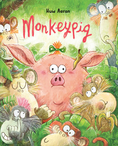 Monkeypig by Huw Aaron, Huw Aaron, 9798217039159