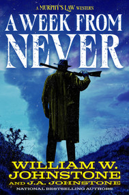 A Week from Never by William W. Johnstone, J.A. Johnstone, 9780786052264