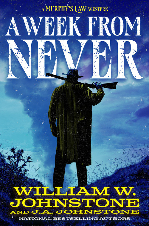 A Week from Never by William W. Johnstone, J.A. Johnstone, 9780786052264