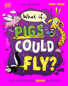 What If... Pigs Could Fly? (And Other Amazing Animal Questions) by Emma Young, 9798217138500