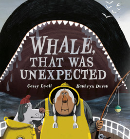 Whale, That Was Unexpected by Casey Lyall, Kathryn Durst, 9781774883617