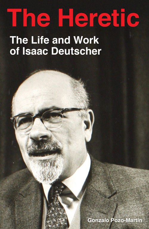 The Heretic (Life and Work of Isaac Deutscher) by Gonzalo Pozo, 9781788733960