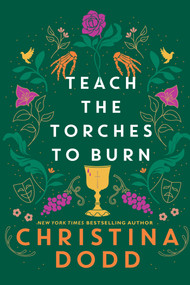 Teach the Torches to Burn by Christina Dodd, 9781496750228