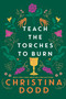 Teach the Torches to Burn by Christina Dodd, 9781496750228