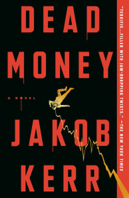 Dead Money (A Novel) - 9780593726723 by Jakob Kerr, 9780593726723