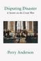 Disputing Disaster (A Sextet on the Great War) - 9781804298015 by Perry Anderson