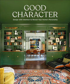 Good Character (Design with Intention to Reveal Your Home's Personality) by David St. Russell, Stephen St. Russell, 9780593968727