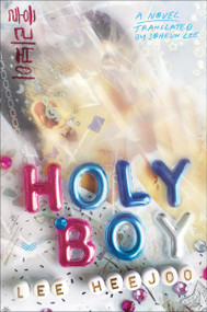 Holy Boy (A Novel) - 9780063453432 by Lee Heejoo, Joheun Lee, 9780063453432