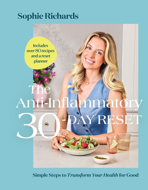 The Anti-Inflammatory 30-Day Reset (Simple Steps to Transform Your Health for Good) by Sophie Richards, 9780063496439