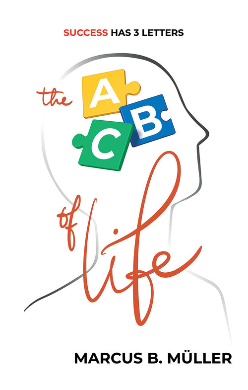 The ABC of Life (Success Has 3 Letters) by Marcus B. Muller, 9789048559053