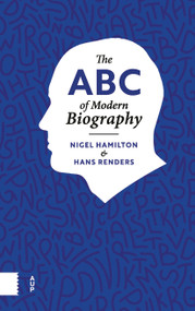 The ABC of Modern Biography by Nigel Hamilton, Hans Renders, 9789462988712