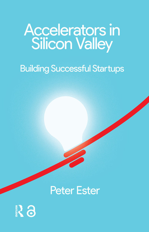 Accelerators in Silicon Valley (Building Successful Startups) by Peter Ester, 9789462987166