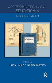 Accessing Technical Education in Modern Japan by Erich Pauer, Regine Mathias, 9781041175223