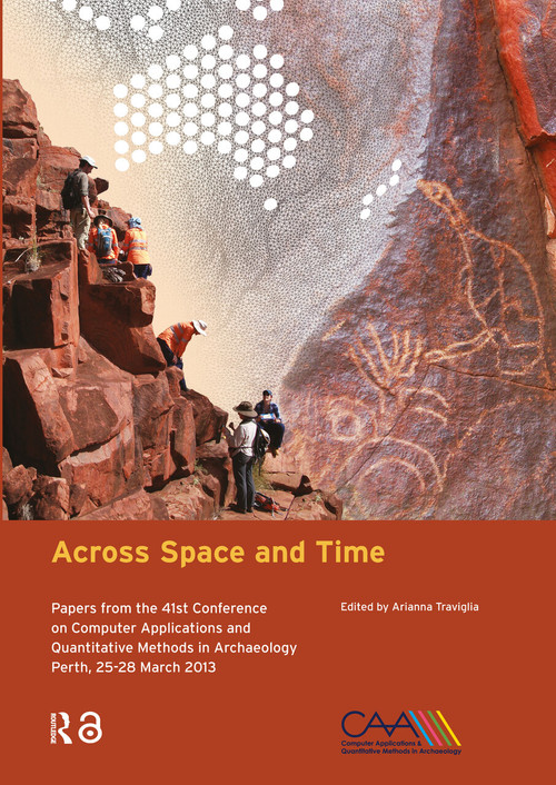 Across Space and Time (Papers from the 41st Conference on Computer Applications and Quantitative Methods in Archaeology, Perth, 25-28 March 2013) by Arianna Traviglia, 9789089647849