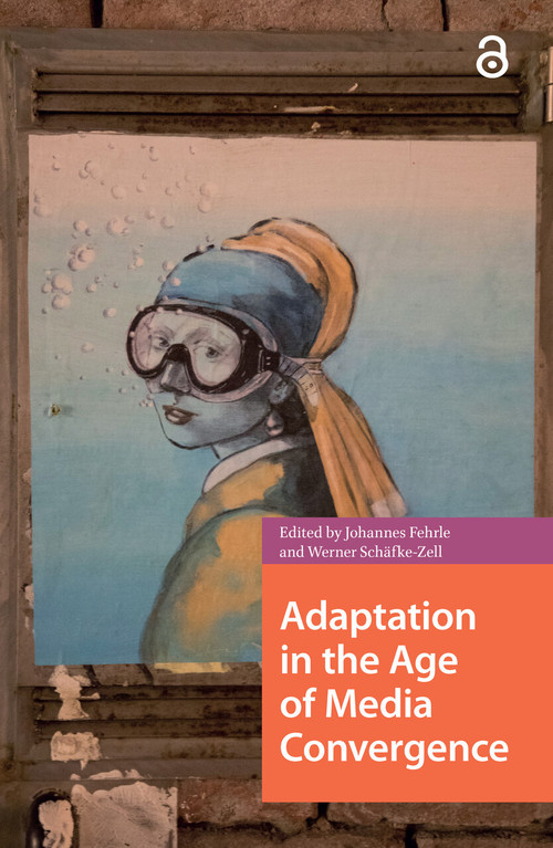 Adaptation in the Age of Media Convergence by Johannes Fehrle, Werner Schäfke-Zell, 9781041175254