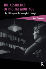 The Aesthetics of Digital Montage (Film Editing and Technological Change) by Marc Furstenau, 9781041187134