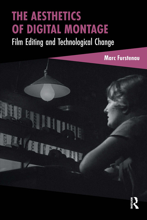 The Aesthetics of Digital Montage (Film Editing and Technological Change) by Marc Furstenau, 9781041187134