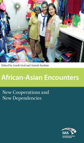African-Asian Encounters (New Cooperations and New Dependencies) by Arndt Graf, Azirah Azirah Hashim, 9781041175346
