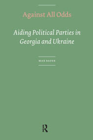 Against All Odds (Aiding Political Parties in Georgia and Ukraine) by Max Bader, 9789056296315