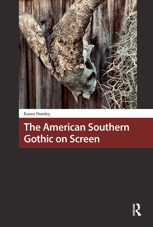 The American Southern Gothic on Screen by Karen Horsley, 9781041187165