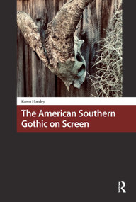 The American Southern Gothic on Screen by Karen Horsley, 9781041187165