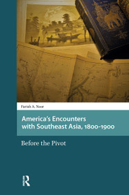 America's Encounters with Southeast Asia, 1800-1900 (Before the Pivot) by Farish A. Noor, 9781041175490