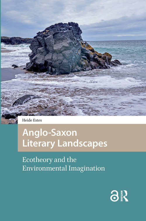 Anglo-Saxon Literary Landscapes (Ecotheory and the Environmental Imagination) by Heide Estes, 9781041175582