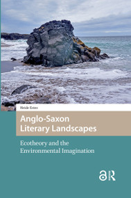 Anglo-Saxon Literary Landscapes (Ecotheory and the Environmental Imagination) by Heide Estes, 9781041175582