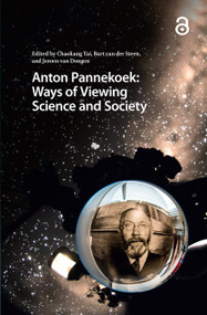 Anton Pannekoek: Ways of Viewing Science and Society by Chaokang Tai, Bart van der Steen, Jeroen van Dongen, 9781041175643