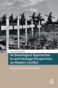 Archaeological Approaches to and Heritage Perspectives on Modern Conflict (Beyond the Battlefields) by Max van der Schriek, 9781041175667