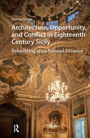 Architecture, Opportunity, and Conflict in Eighteenth-Century Sicily (Rebuilding after Natural Disaster) by Martin Nixon, 9781041175681