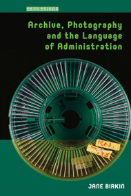 Archive, Photography and the Language of Administration by Jane Birkin, 9781041175704